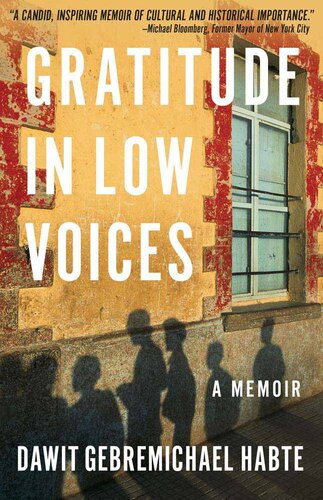 Gratitude In Low Voices A Memoir First Edition Dawit Gebremichael Habte