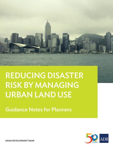 Reducing Disaster Risk By Managing Urban Land Use Guidance Notes For Planners Asian Development Bank