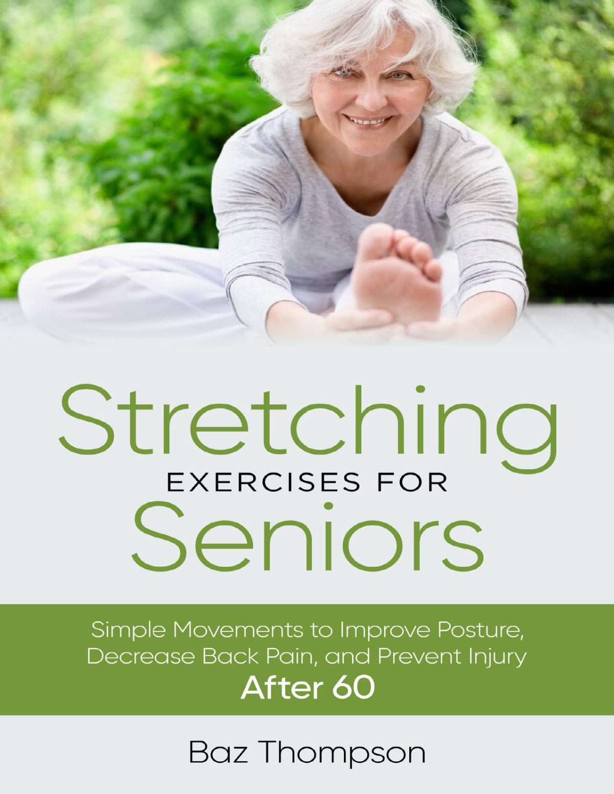Stretching Exercises For Seniors Simple Movements To Improve Posture Decrease Back Pain And Prevent Injury After 60 Thompson