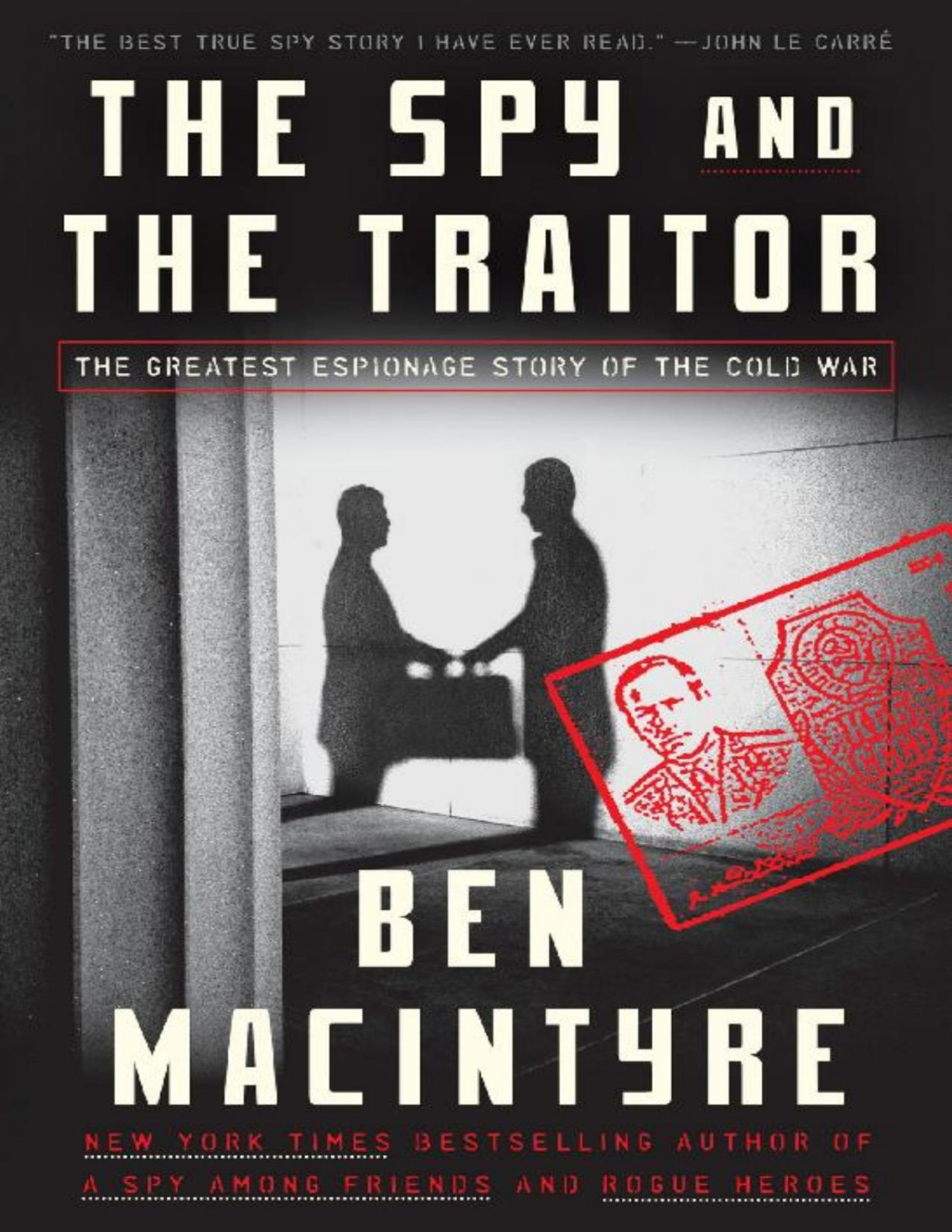 The Spy And The Traitor The Greatest Espionage Story Of The Cold War Ben Macintyre