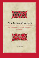 New Testament Semiotics Linguistic Signs The Process Of Signification And The Hermeneutics Of Discursive Resistance Timo Eskola