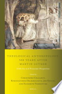 Theological Anthropology 500 Years After Martin Luther Christophe Chalamet