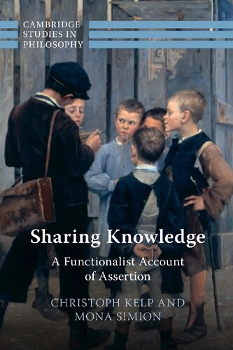 Sharing Knowledge A Functionalist Account Of Assertion Christoph Kelp