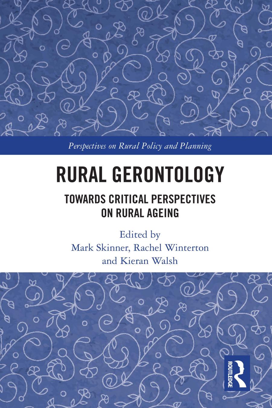 Rural Gerontology Towards Critical Perspectives On Rural Ageing Mark Skinner