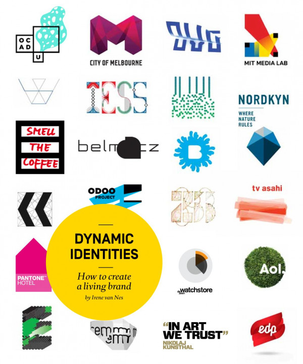 Dynamic Identities How To Create A Living Brand Fragment Second Edition December 31 2013 Irene Van Nes