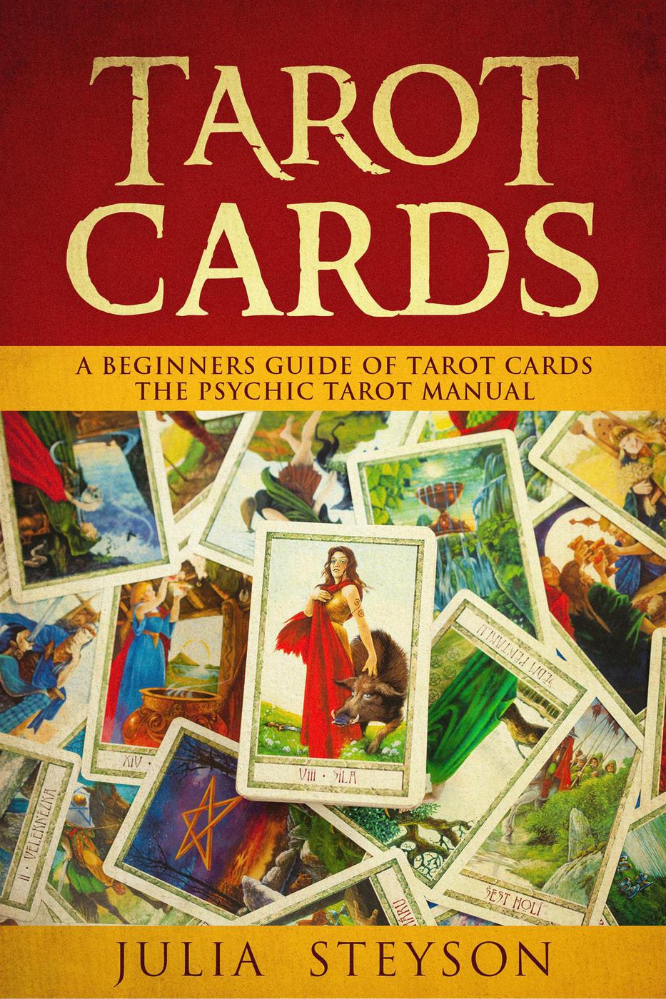 Tarot Cards A Beginners Guide Of Tarot Cards Julia Steyson