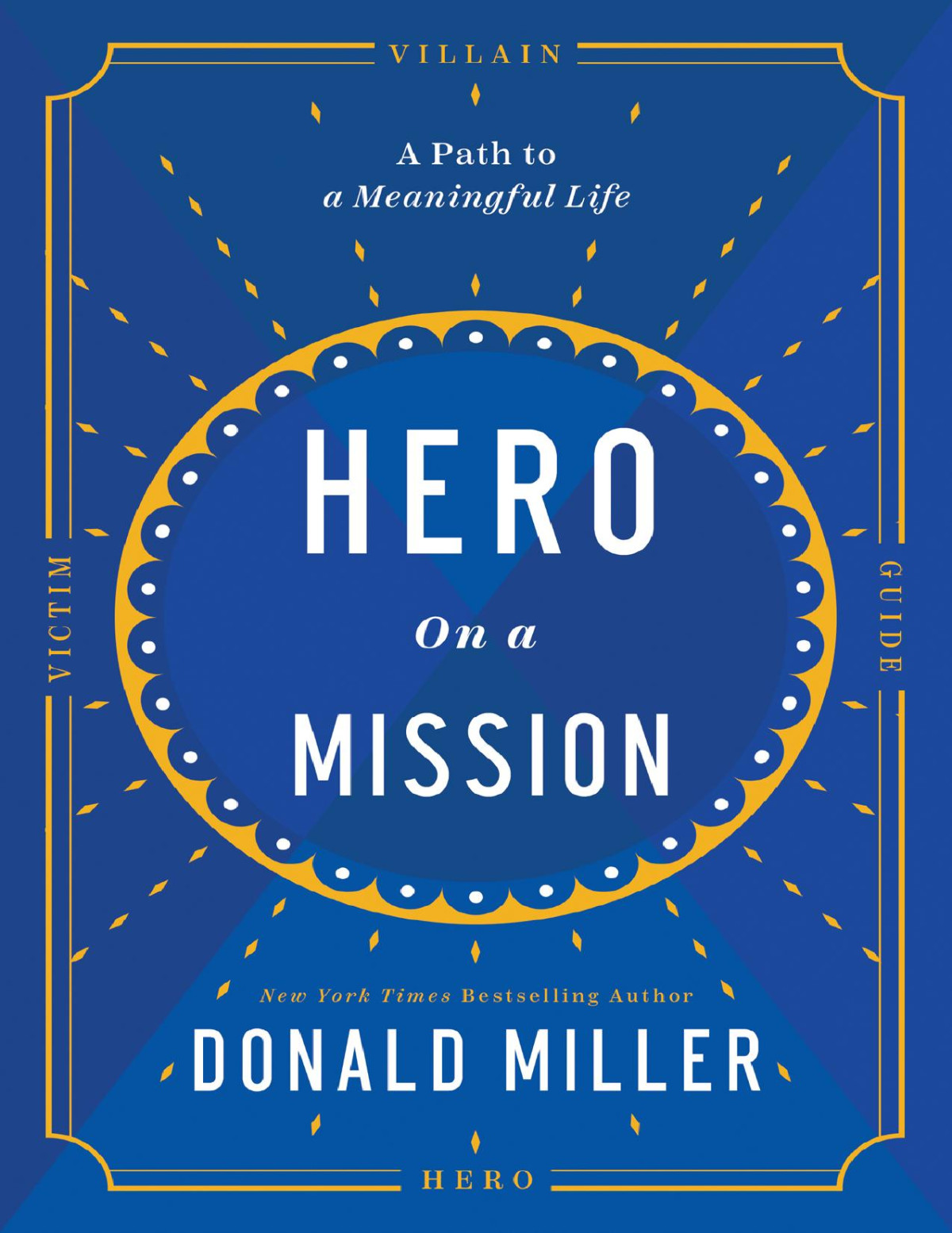 Hero On A Mission A Path To A Meaningful Life Donald Miller