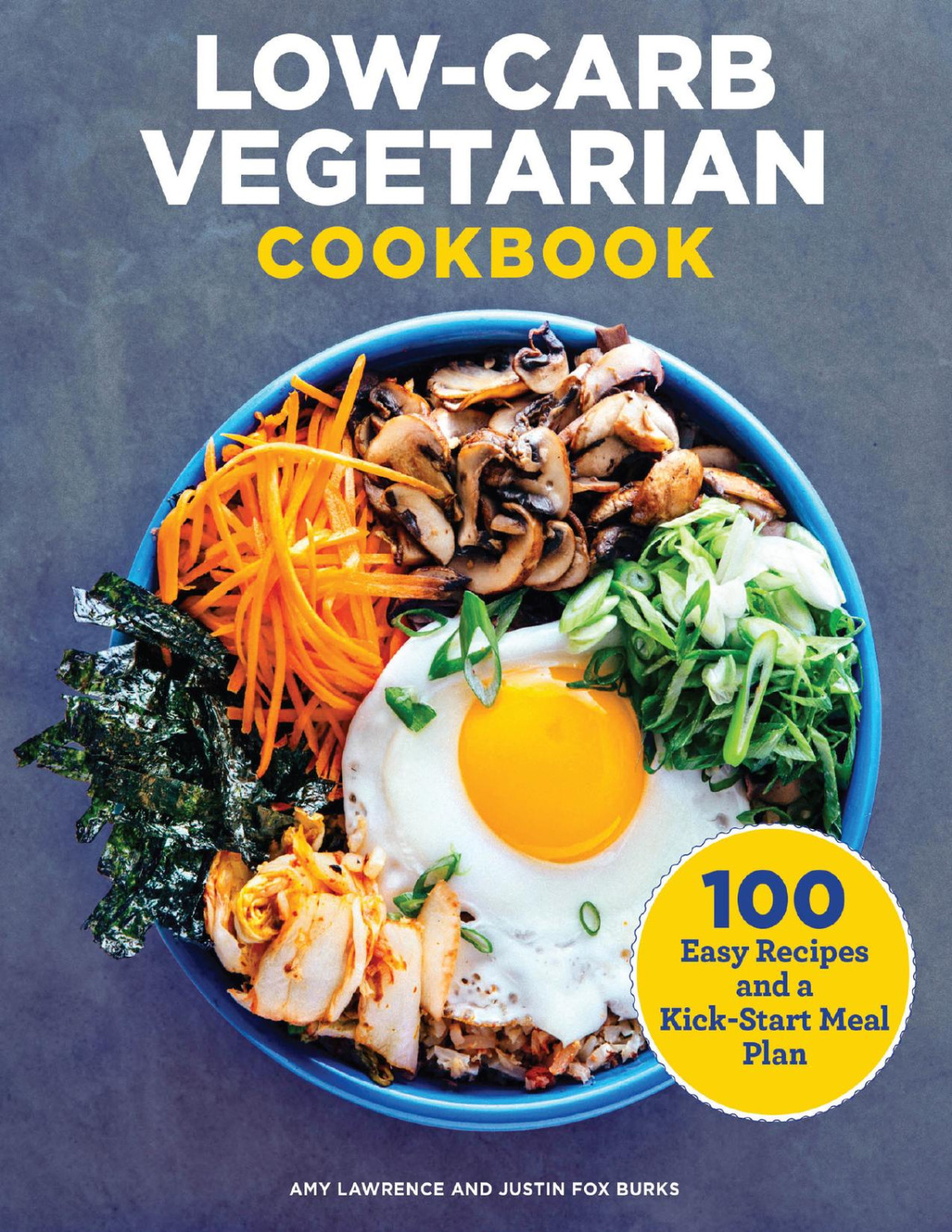 Lowcarb Vegetarian Cookbook 100 Easy Recipes And A Kickstart Meal Plan Lawrence