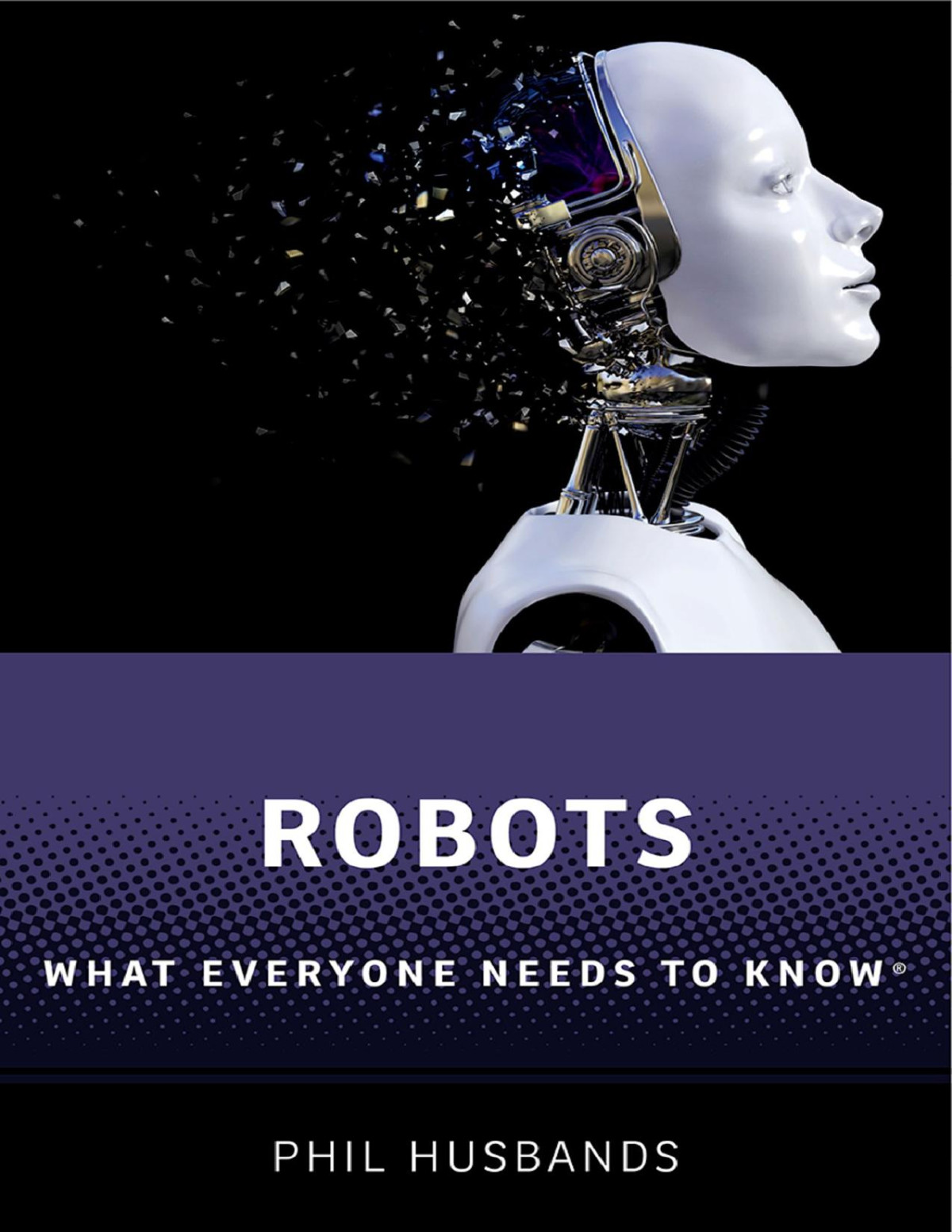 Robots What Everyone Needs To Know Phil Husbands