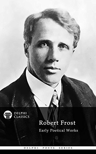 Delphi Collected Works Of Robert Frost Illustrated Robert Frost