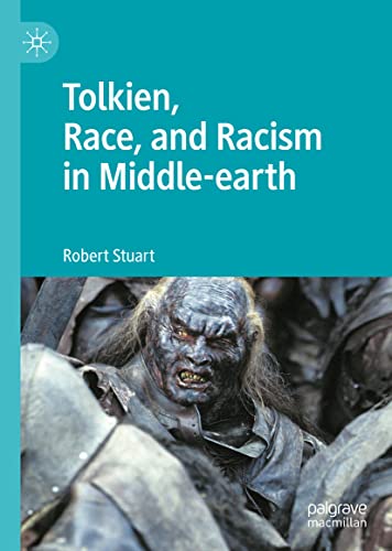 Tolkien Race And Racism In Middleearth 1st Edition Robert Stuart
