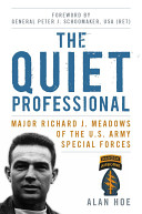 The Quiet Professional Major Richard J Meadows Of The Us Army Special Forces Alan Hoe