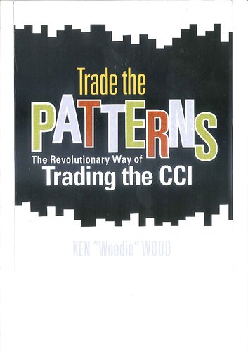 Trade The Patterns The Revolutionary Way Of Trading The Cci Ken Wood