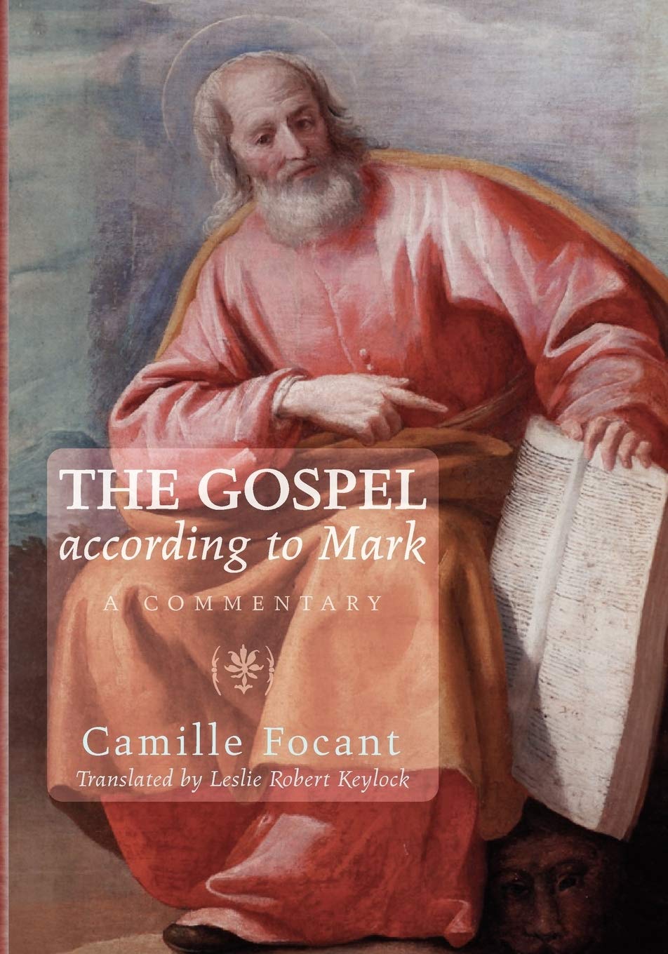 The Gospel According To Mark A Commentary Camille Focant Author