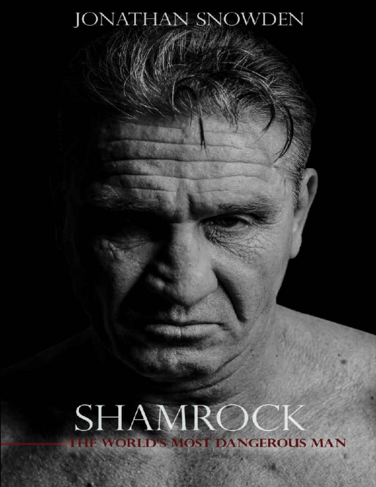 Shamrock The Worlds Most Dangerous Man Jonathan Snowden
