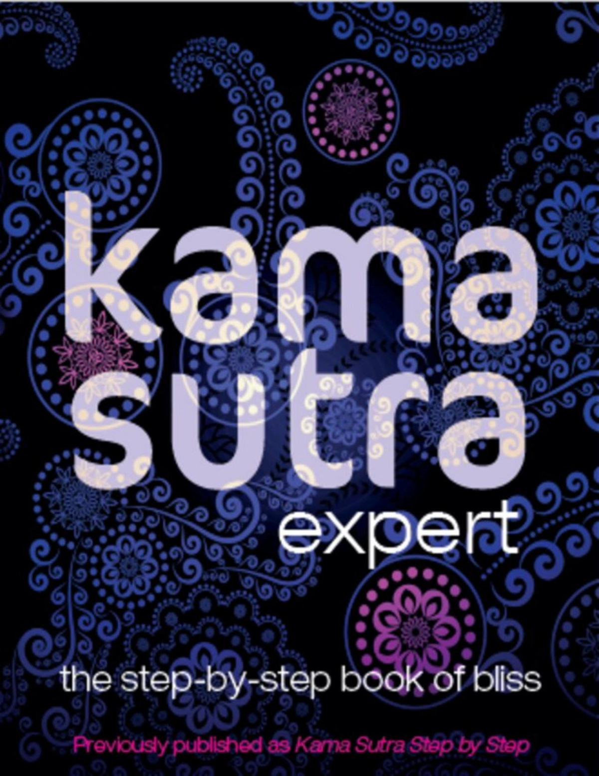 Kama Sutra Expert The Stepbystep Book Of Bliss Dk