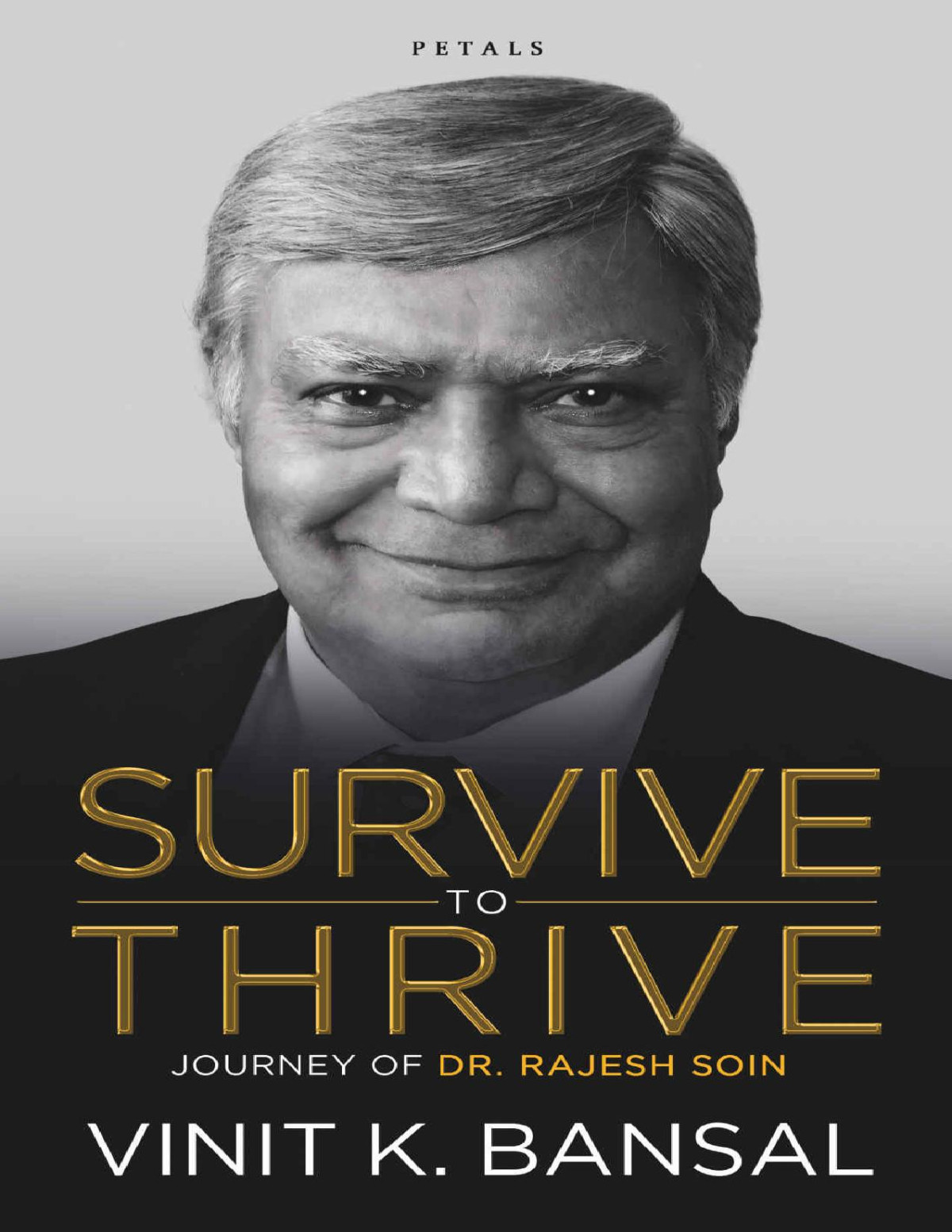 Survive To Thrive Journey Of Dr Rajesh Soin Vinit K Bansal