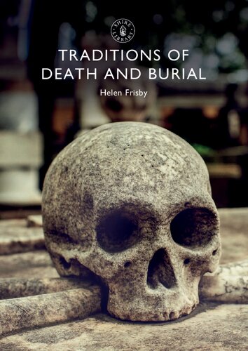 Traditions Of Death And Burial Helen Frisby