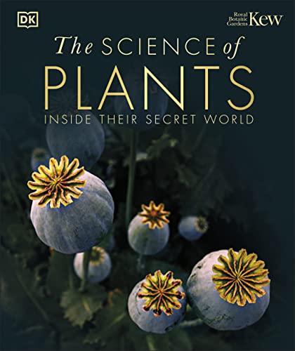 The Science Of Plants Inside Their Secret World Dk