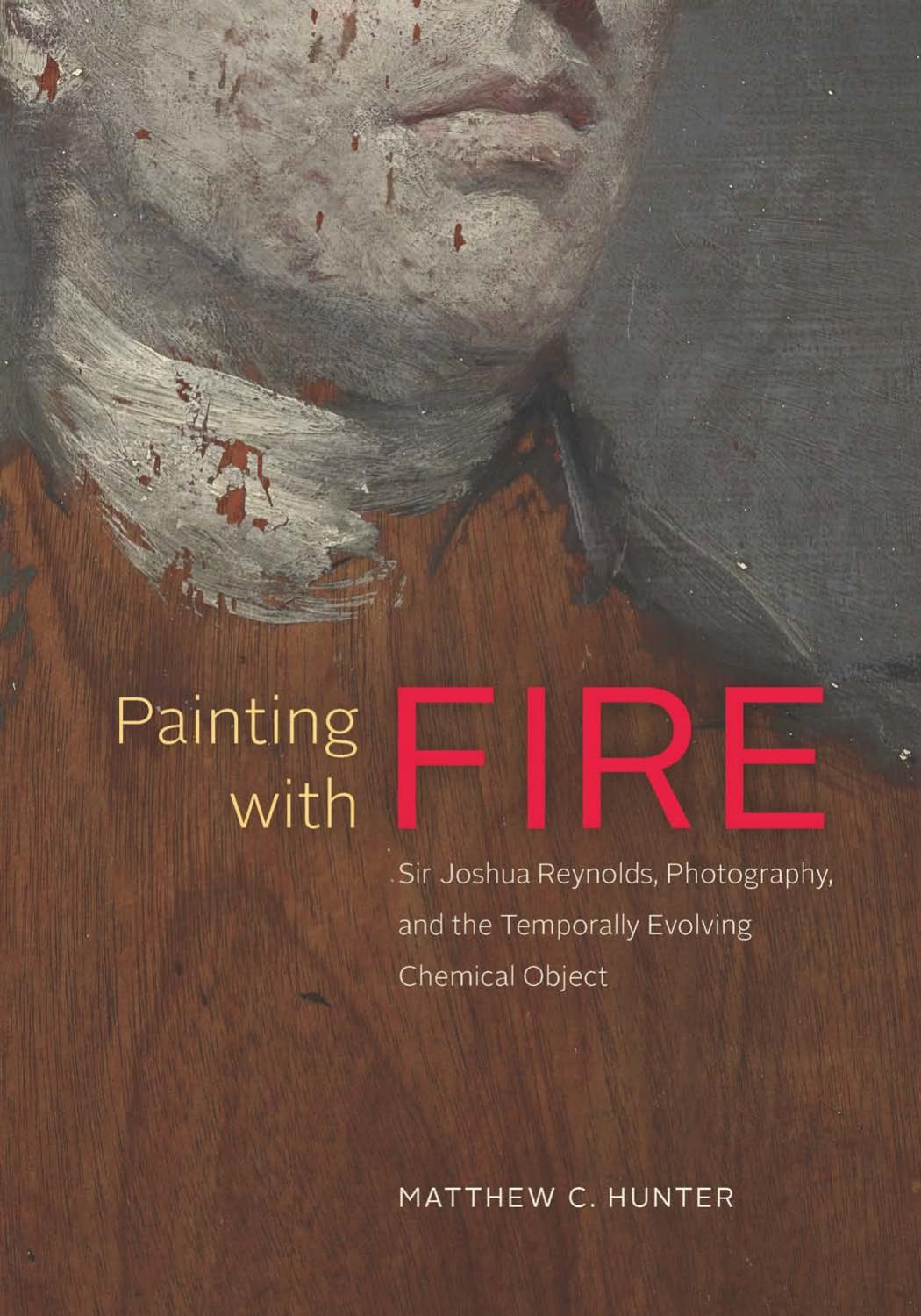 Painting With Fire Sir Joshua Reynolds Photography And The Temporally Evolving Chemical Object Matthew C Hunter