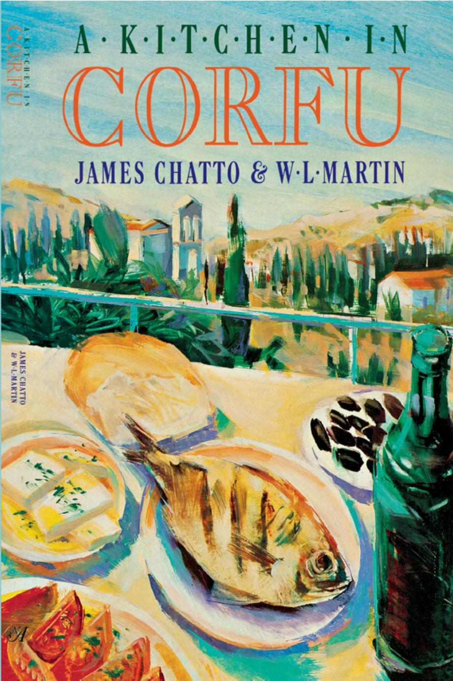 A Kitchen In Corfu Classical Mediterranean Cooking James Chatto
