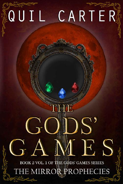 The Mirror Prophecies Vol 1 The Gods Games Book 2a Quil Carter
