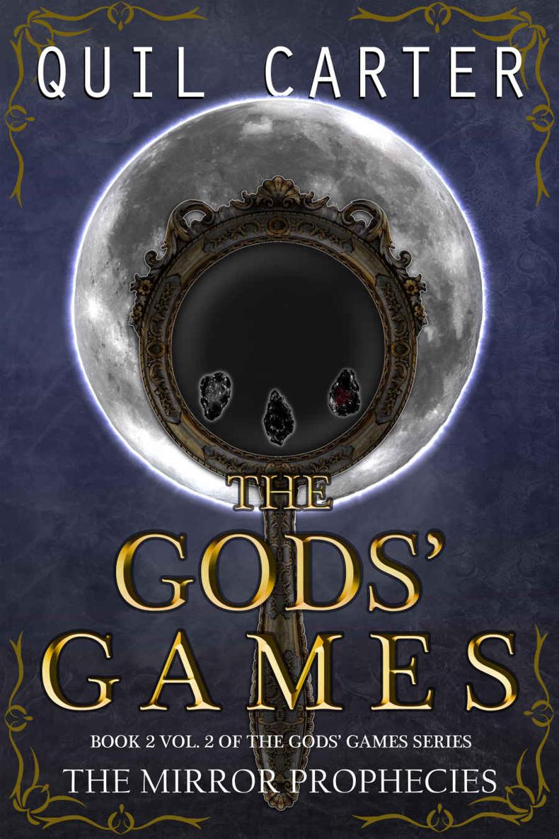 The Mirror Prophecies Vol 2 The Gods Games Book 2b Quil Carter