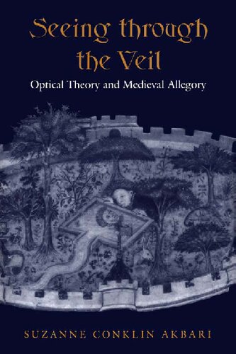 Seeing Through The Veil Optical Theory And Medieval Allegory Suzanne Conklin Akbari