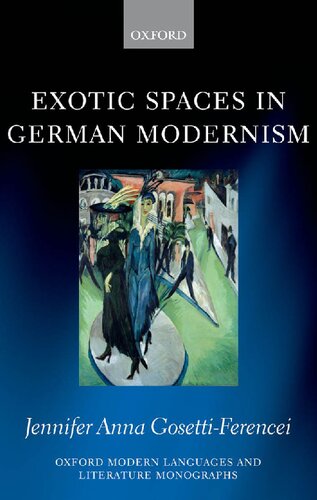Exotic Spaces In German Modernism Jennifer Anna Gosettiferencei