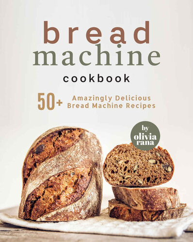 Bread Machine Cookbook 1st Edition Olivia Rana