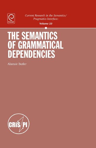The Semantics Of Grammatical Dependencies Alastair Butler