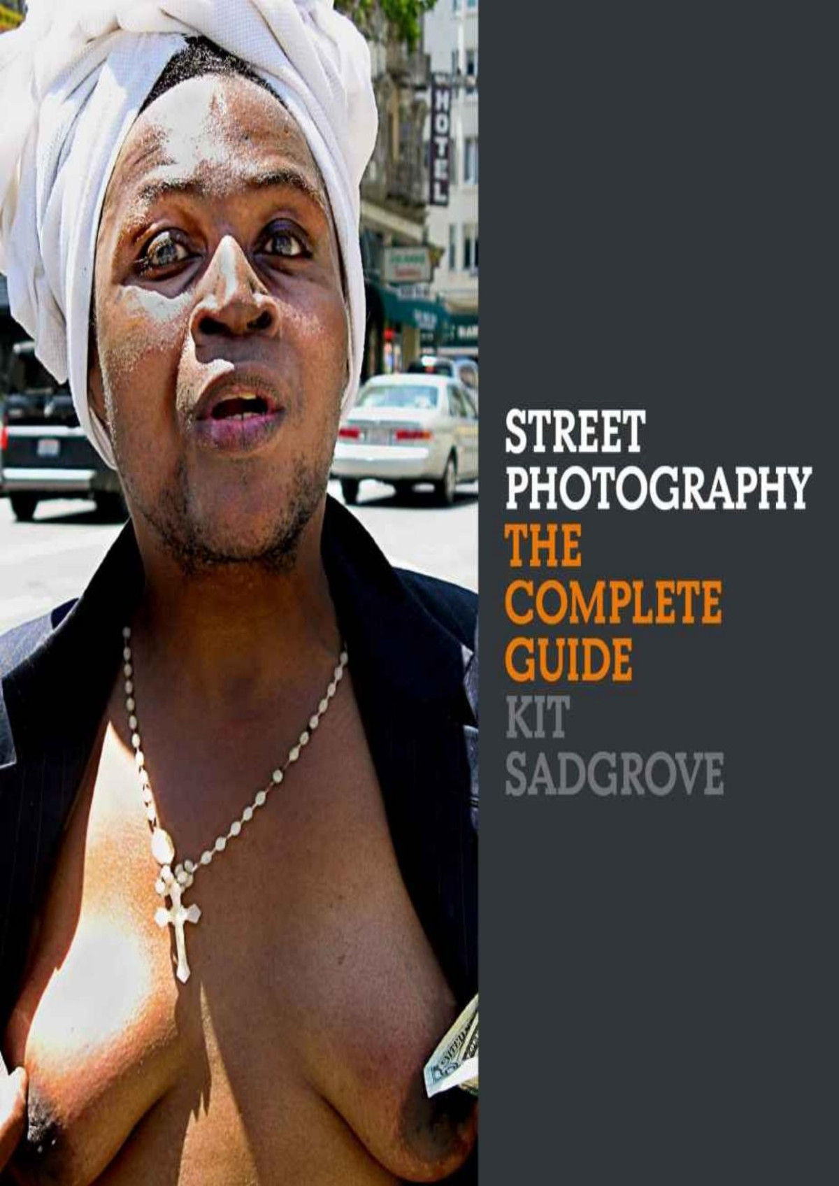 Street Photography The Complete Guide Kit Sadgrove