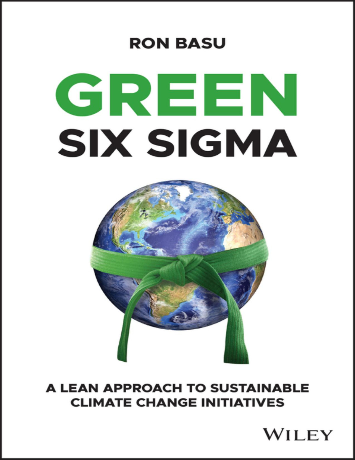 Green Six Sigma A Lean Approach To Sustainable Climate Change Initiatives Ron Basu