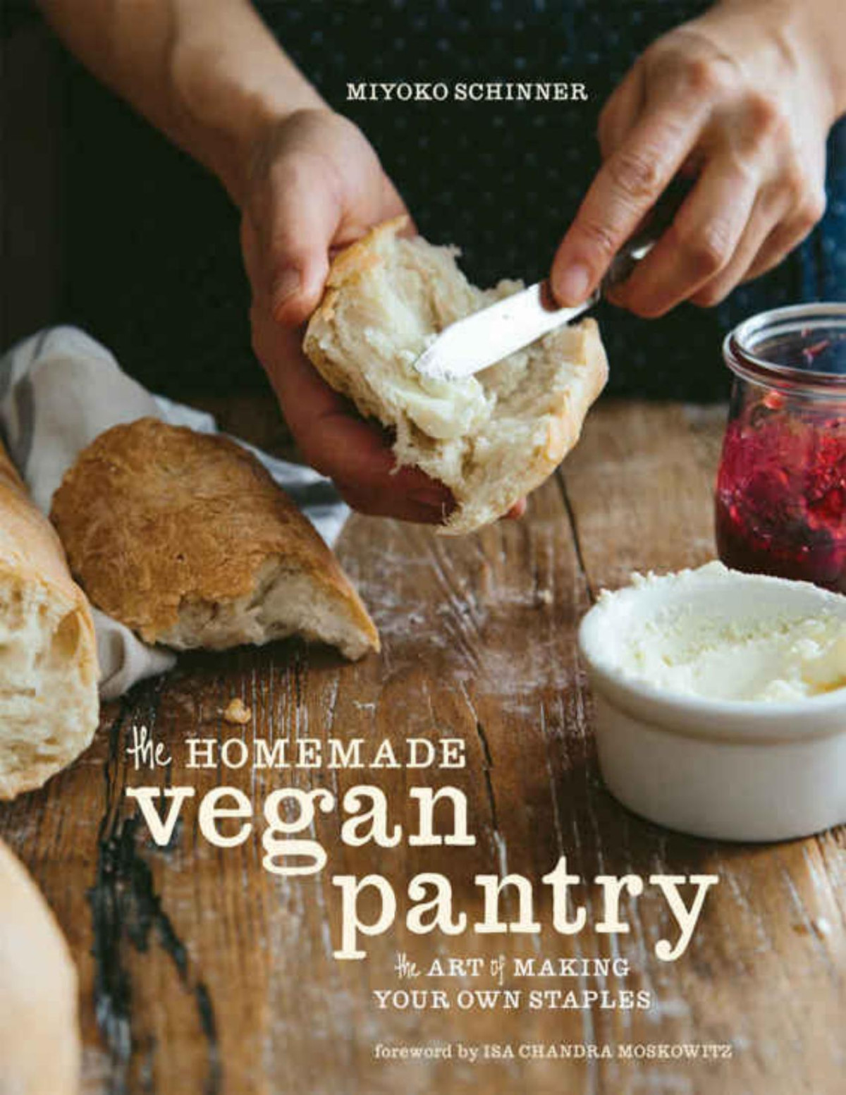 The Homemade Vegan Pantry The Art Of Making Your Own Staples Miyoko Schinner