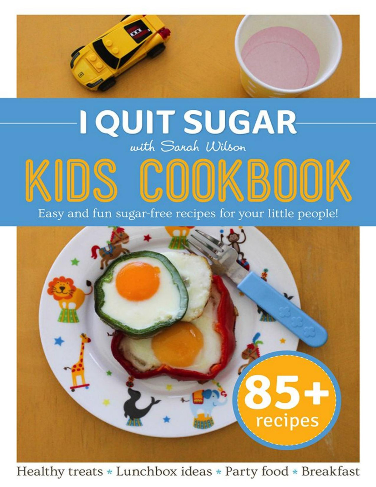 I Quit Sugar Kids Cookbook Sarah Wilson