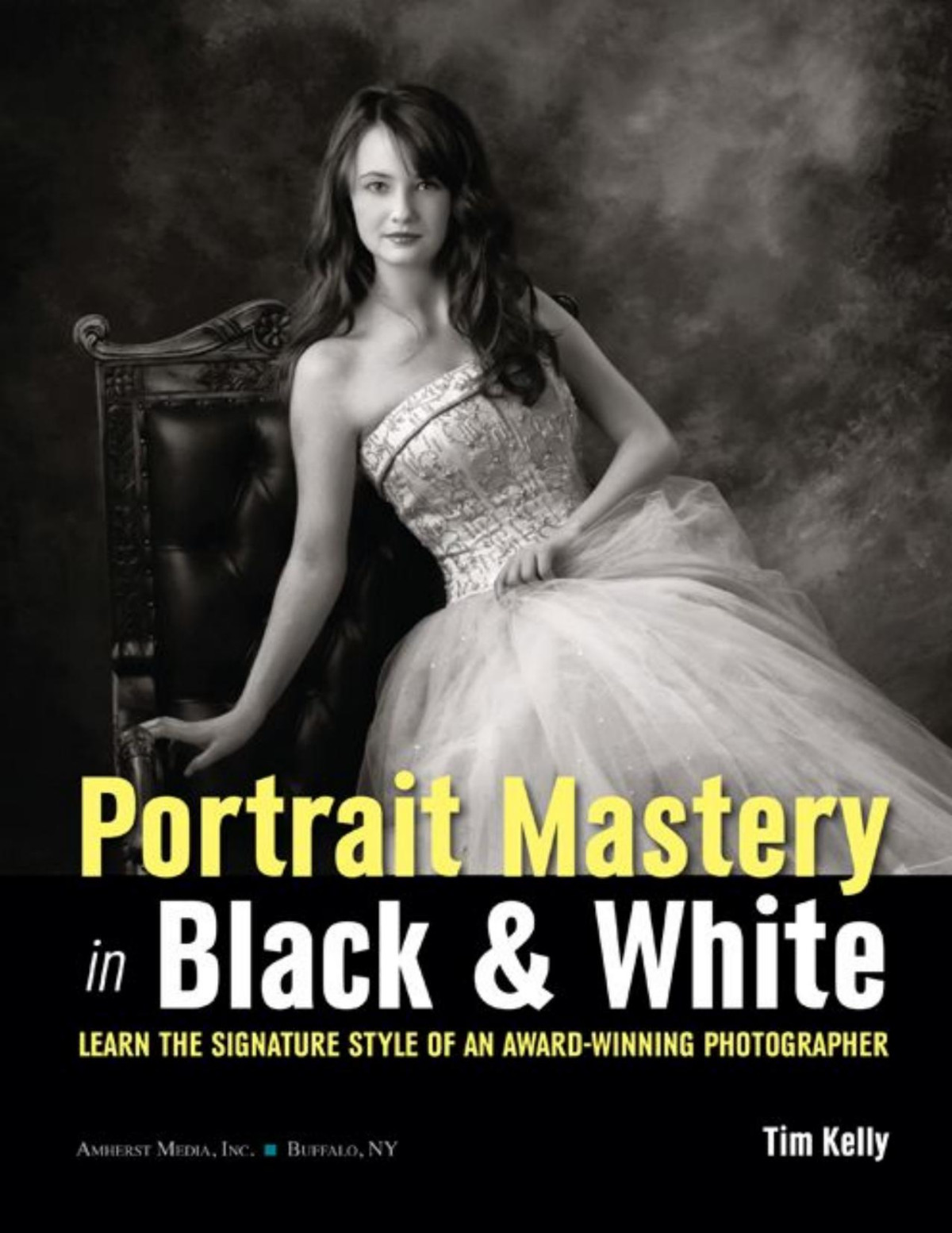 Portrait Mastery In Black White Learn The Signature Style Of A Legendary Photographer Tim Kelly
