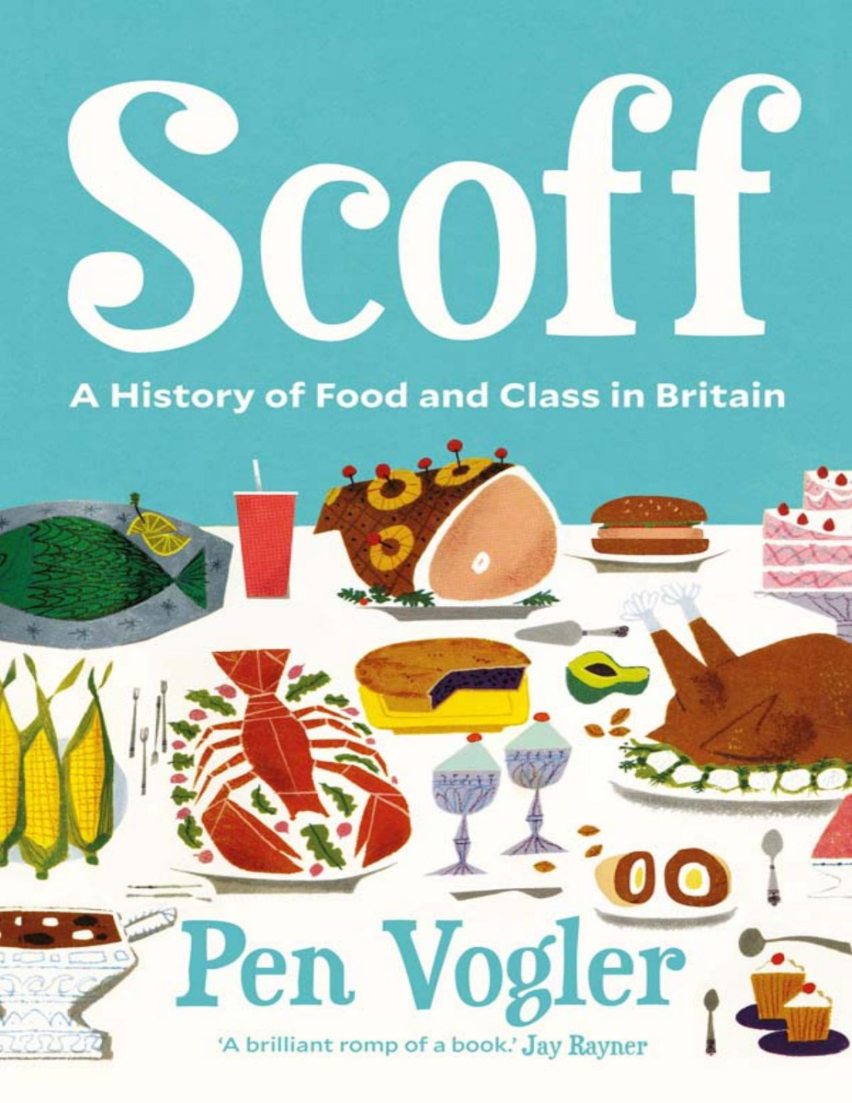 Scoff A History Of Food And Class In Britain Pen Vogler