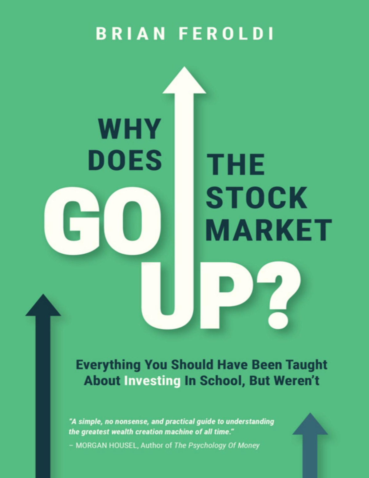 Why Does The Stock Market Go Up Everything You Should Have Been Taught About Investing In School But Werent Brian Feroldi
