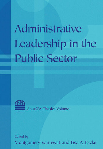 Administrative Leadership In The Public Sector Montgomery Van Wart Lisa A Dicke