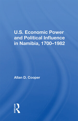 Us Economic Power And Political Influence In Namibia 17001982 Allan D Cooper