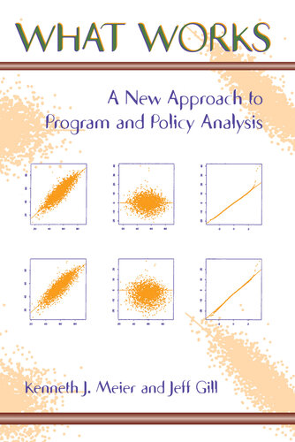 What Works A New Approach To Program And Policy Analysis Kenneth Meier