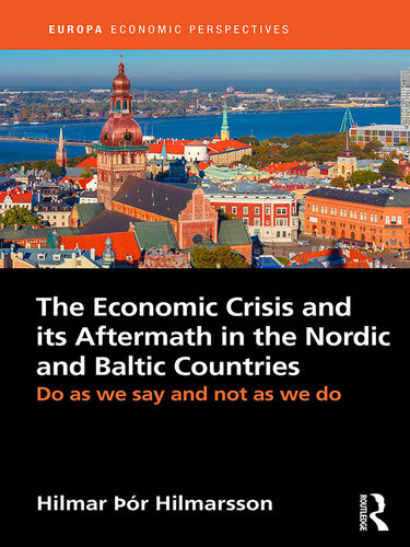 The Economic Crisis And Its Aftermath In The Nordic And Baltic Countries Do As We Say And Not As We Do Hilmar R Hilmarsson