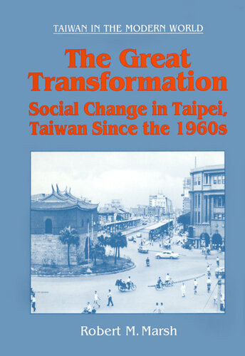 The Great Transformation Social Change In Taipei Taiwan Since The 1960s Robert Mortimer Marsh