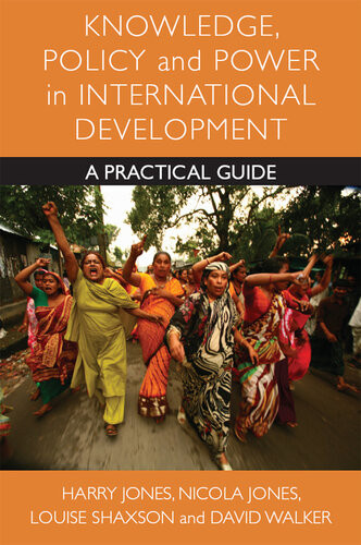 Knowledge Policy And Power In International Development A Practical Guide Jones