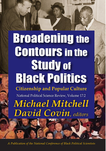 Broadening The Contours In The Study Of Black Politics Citizenship And Popular Culture Michael Mitchell