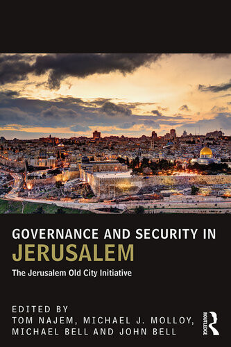 Governance And Security In Jerusalem The Jerusalem Old City Initiative Tom Najem Michael J Molloy Michael Bell Ambassador John Bell