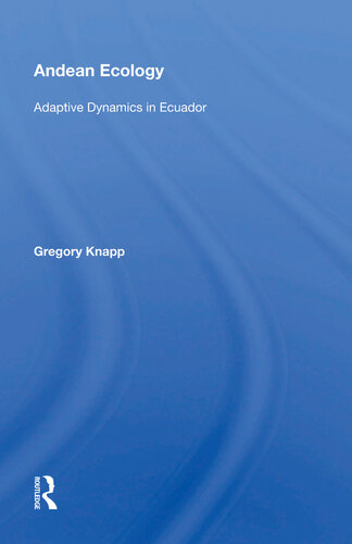 Andean Ecology Adaptive Dynamics In Ecuador Gregory Knapp