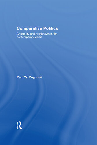 Comparative Politics Continuity And Breakdown In The Contemporary World W Zagorski Paul