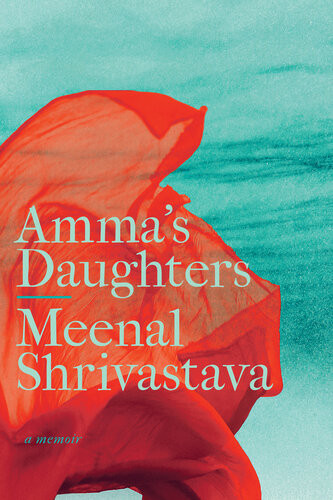 Ammas Daughters A Memoir Meenal Shrivastava