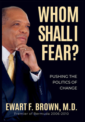 Whom Shall I Fear Pushing The Politics Of Change Ewart Frederick Brown